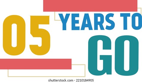 5 Years To Go sign labels for Timers for vector art illustration with fantastic fonts and super eye-catching colors