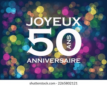 50 ANS - JOYEUX ANIVERSAIRE card con colorido bokeh (50 AÑOS - FELIZ CUMPLEAÑOS en francés)