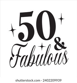 50 and fabulous background inspirational positive quotes, motivational, typography, lettering design