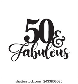 50 and fabulous background inspirational positive quotes, motivational, typography, lettering design