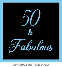 50  fabulous. Fabulous Fifty birthday party vector calligraphy quote on white, lilac, pink, purple, violet, black background svg