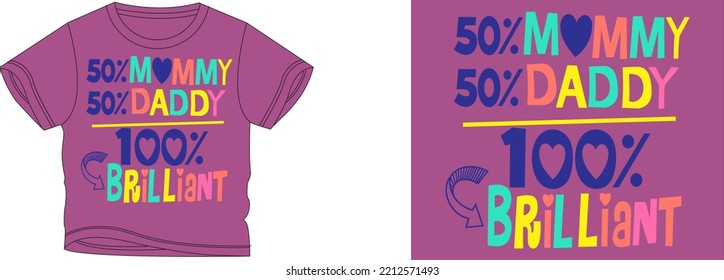 50% mommy 50% daddy t-shirt design background color is a pink-purple and t-shirt color is a pink-purple beautiful color and beautiful design