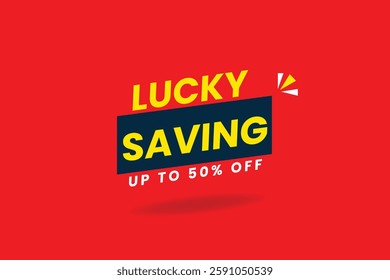 Up to 50% off lucky saving! Perfect for banners, labels, posters, and social media promotions. Bold typography, eye-catching design, and customizable text to attract attention and boost sales.