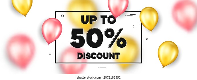 Up to 50 percent Discount. Balloons frame promotion ad banner. Sale offer price sign. Special offer symbol. Save 50 percentages. Discount tag text frame message. Party balloons banner. Vector