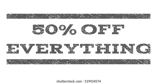 50 Percent Off Everything watermark stamp. Text caption between horizontal parallel lines with grunge design style. Rubber seal stamp with dirty texture.