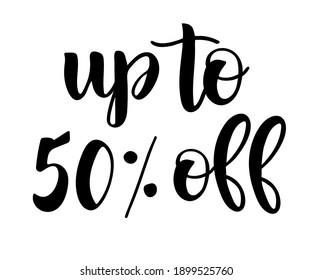 Up to 50 percent off. Get extra sale. Discount concept. Hand drawn lettering. Advertising promotion special offer. Vector Illustration clipart.