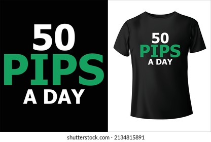 50 Pips A Day Forex T-Shirt Design.