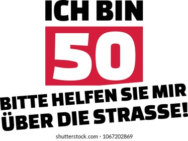 I am 50, please help me cross the street slogan for birthdays german