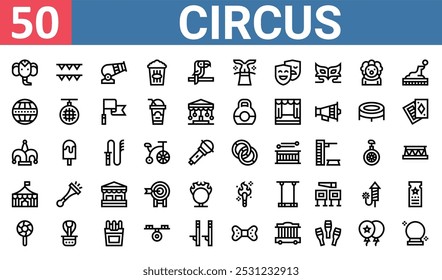 50 set of outline web circus icons such as garlands, cannon, ball, joker hat, circus tent, torch, lollipop vector thin icons for report, presentation, diagram, web design, mobile app