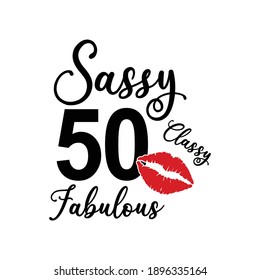 50 year Sassy classy fabulous Text on White Background, Invitation or Poster Template, Vector Graphic for Banners, Flyers or Social Media Use,EPS.10 svg