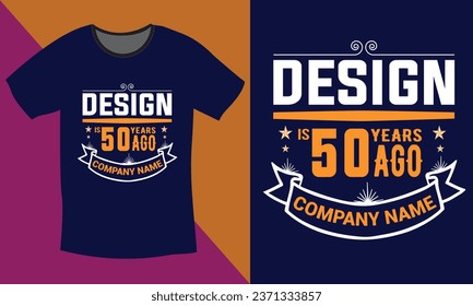 50 years ago t shirt design template and typography t shirt design 
