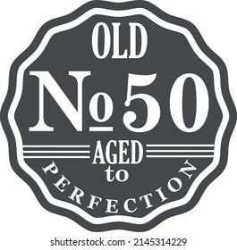 50 years anniversary, Old number 50 aged to perfection