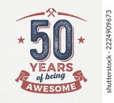 50 Years Of being Awesome - Fresh Birthday Design. Good For Poster, Wallpaper, T-Shirt, Gift.