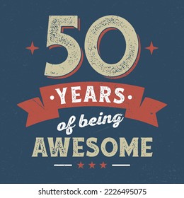 50 Years Of being Awesome - Fresh Birthday Design. Good For Poster, Wallpaper, T-Shirt, Gift.