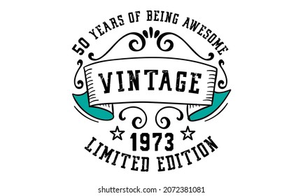 50 Years of Being Awesome Vintage Limited Edition 1973 Graphic. It's able to print on T-shirt, mug, sticker, gift card, hoodie, wallpaper, hat and much more. svg