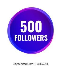 500 followers. Flat vector design illustration on white background. Can be used business company for social media.