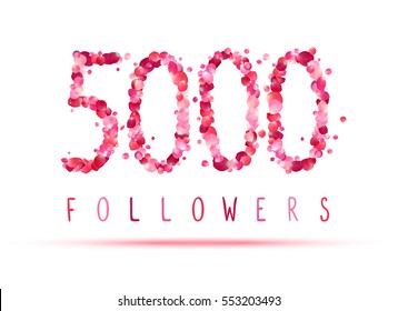 5000 (five thousand) followers. Pink rose petals