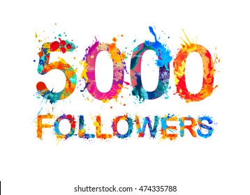 5000 (five thousand) followers. Splash paint inscription