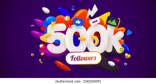 500k or 500000 followers thank you. Social Network friends, followers, Web user. Thank you celebrate of subscribers or followers and likes.