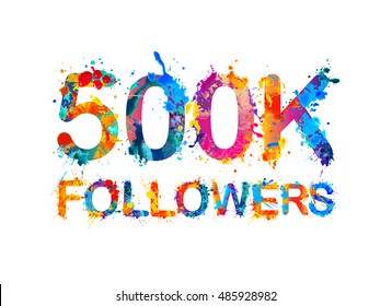 500K (five hundred thousand) followers of splash paint