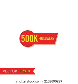 500K followers social media post background template. Creative celebration followers typography design badges.abstract promotion graphic elements vector illustration.