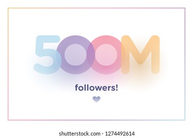 500m or 500000000, followers thank you colorful background number with soft shadow. Illustration for Social Network friends, followers, Web user Thank you celebrate of subscribers or follower and like
