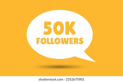 50k followers speech bubble vector illustration. Communication speech bubble with 50k followers text.