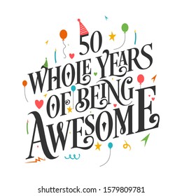 50th Birthday And 50th Anniversary Typography Design, 50 Whole Years Of Being Awesome.