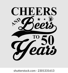 50th Birthday Cheers and Beers to 50 years svg