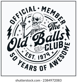 50th birthday, Official Member The Old Balls Club , Est 1974, 50th, Birthday Vintage, Old Balls club, funny,skull,peace sign ,skeleton,happy birthday , birthday party