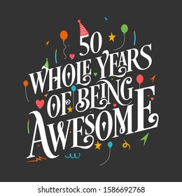 50th Birthday And 50th Wedding Anniversary Typography Design "50 Whole Years Of Being Awesome"