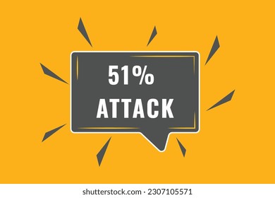 51% Attack Button. Speech Bubble, Banner Label 51% Attack