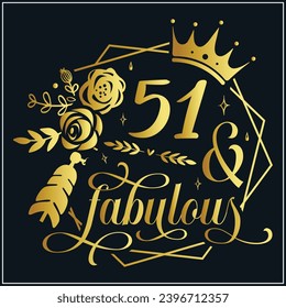 51 and fabulous, 51th Birthday, 51 Fabulous Cut File, 51 Birthday t-shirt , 51th Birthday Gift , 51 Golden Birthday t-shirt design