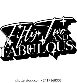 52 fifty two and fabulous black vector graphic design and cut file