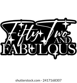 52 fifty two and fabulous black vector graphic design and cut file