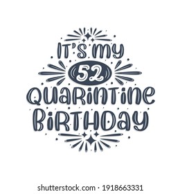 52nd birthday celebration on quarantine, It's my 52 Quarantine birthday.