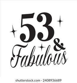 53 and fabulous background inspirational positive quotes, motivational, typography, lettering design