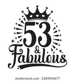 53 and Fabulous , fifty three Birthday, typography lettering design with inspirational quotes