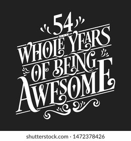 54 Whole Years Of Being Awesome - 54th Birthday And Wedding  Anniversary Typographic Design Vector