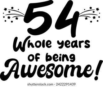 54 whole years of being awesome, vector file, typography