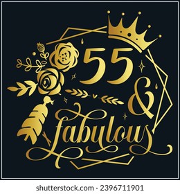 55 and fabulous, 55th Birthday, 55 Fabulous Cut File, 55 Birthday t-shirt , 55th Birthday Gift , 55 Golden Birthday t-shirt design