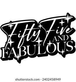 55 and fabulous black vector graphic design and cut file