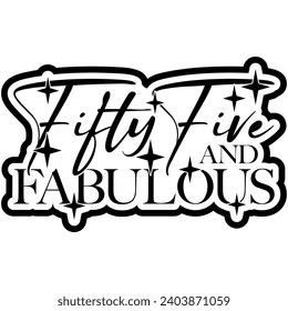 55 and fabulous black vector graphic design and cut file