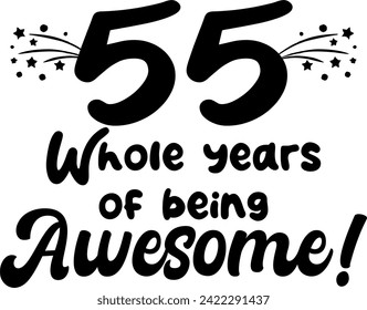 55 whole years of being awesome, vector file, typography
