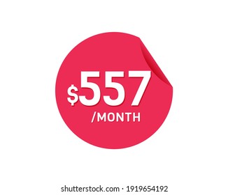 $557 Dollar Month. 557 USD Monthly sticker