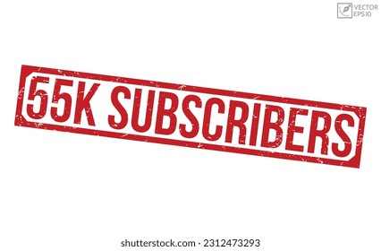 55k Los suscriptores estampan el sello rojo de goma de grunge sobre fondo blanco. Signo de sello de 55k suscriptores. 55.000 Suscriptores estampando.