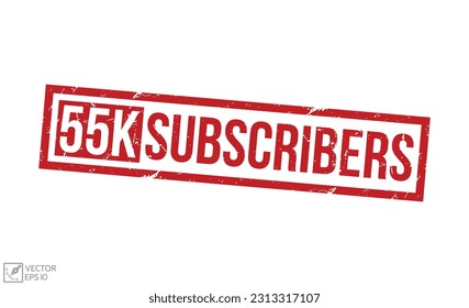 55k Los suscriptores estampan el sello rojo de goma de grunge sobre fondo blanco. Signo de sello de 55k suscriptores. 55.000 Suscriptores estampando.