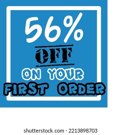 56% off your first order vector art illustration in fantastic font and blue background with black and white lettering colors, for first purchase Big sale and super percent sale coupon code voucher 