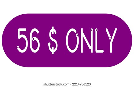 56$ only sign label with vector art illustration. Voucher for label, banner, stamp with stylish font and purple background.