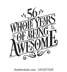56 Whole Years Of Being Awesome - 56th Birthday And Wedding  Anniversary Typographic Design Vector